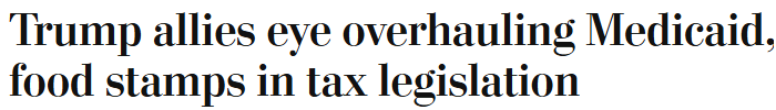 Headline: Trump allies eye overhauling Medicaid, food stamps in tax legislation