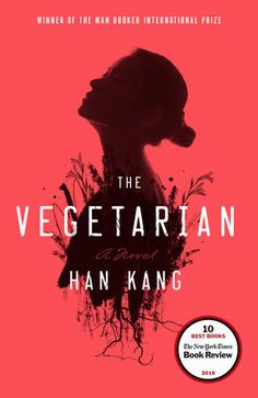 This contains an image of: The Vegetarian written by Han Kang