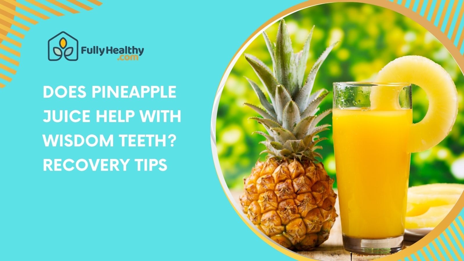 Does Pineapple Juice Help With Wisdom Teeth: Recovery Tips