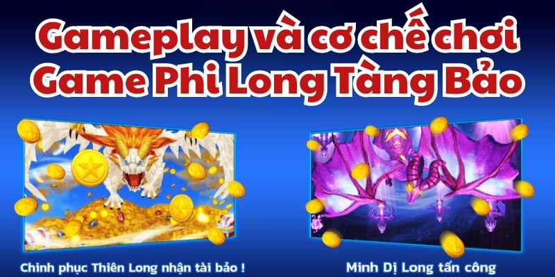 Gameplay và cơ chế chơi Game Phi Long Tàng Bảo