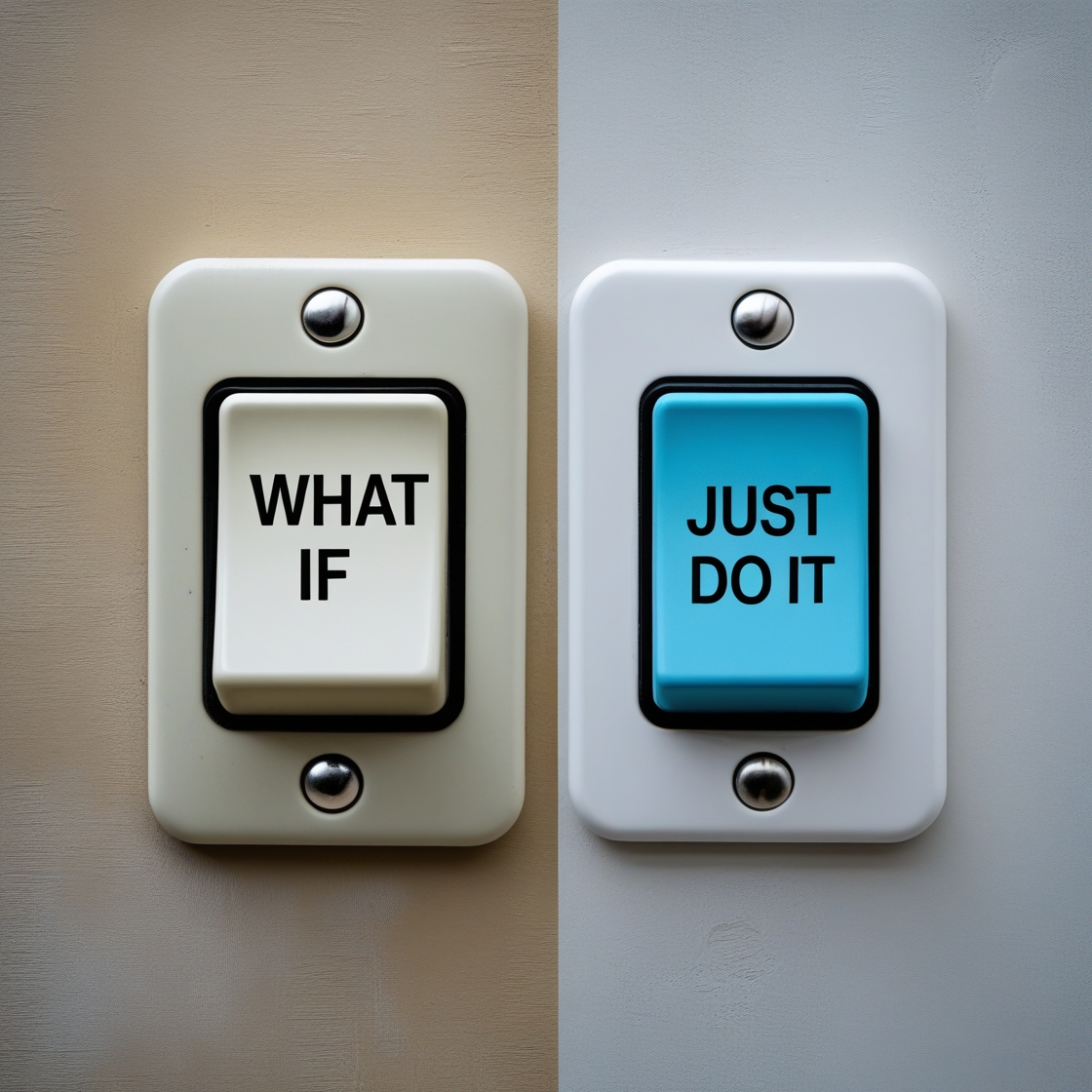 A light switch with "What If" on one side and "Just Do It" on the other, representing the mental shift required