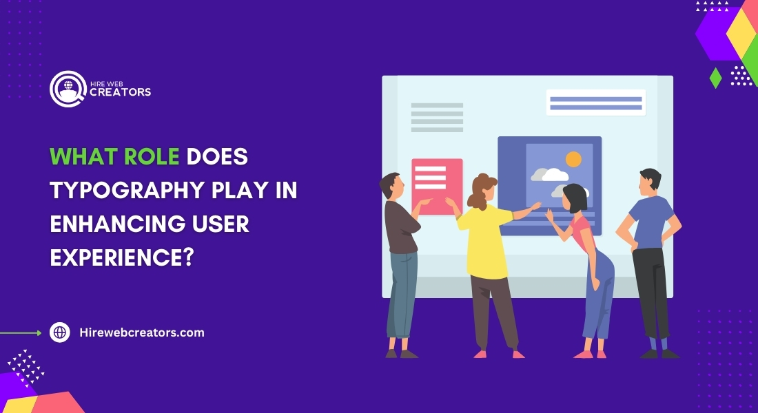 What Role Does Typography Play in Enhancing User Experience?