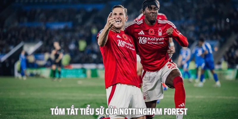 Nottingham Forest – Tiểu Sử Của CLB Bóng Đá Chuyên Nghiệp