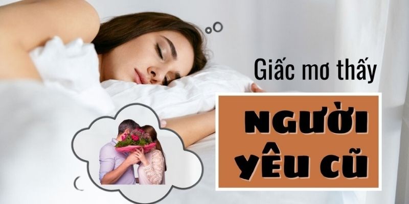 Top 3 trường hợp nằm mơ thấy người yêu cũ