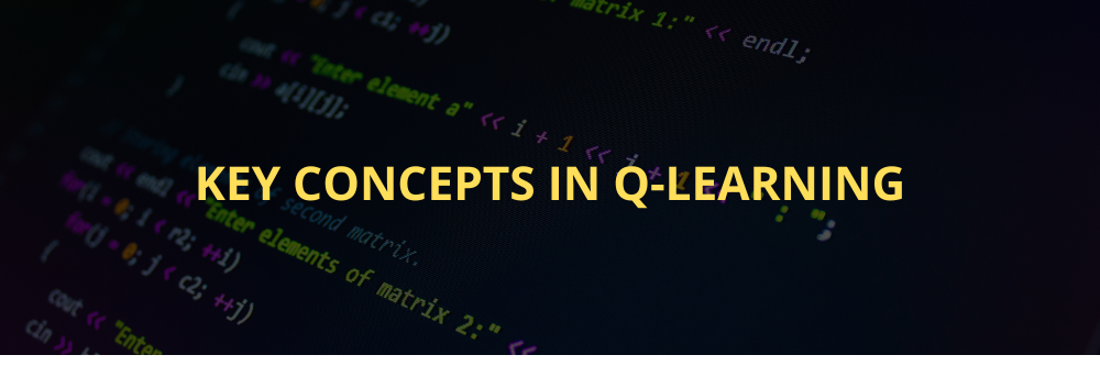  Key Concepts in Q-Learning