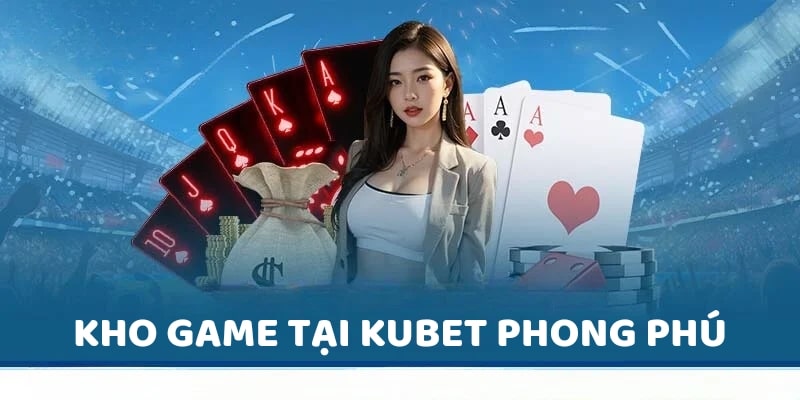 Kho Game tại KUBET phong phú