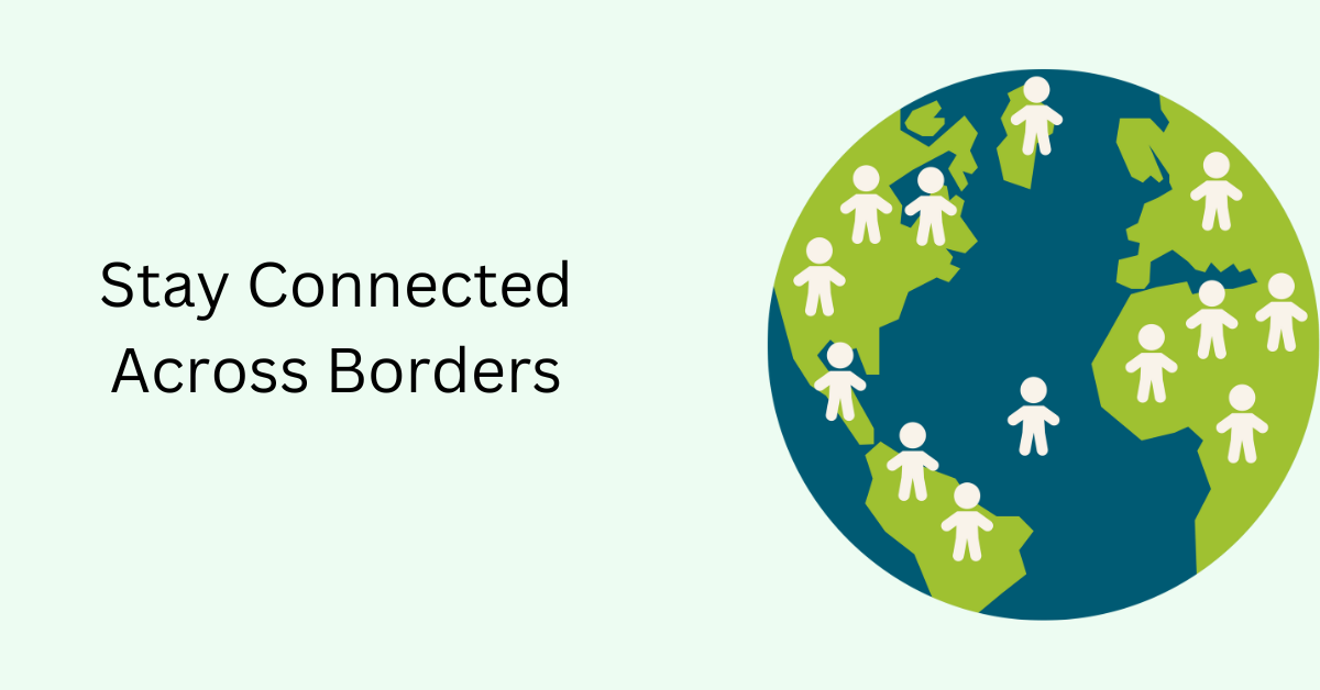 stay connected across borders