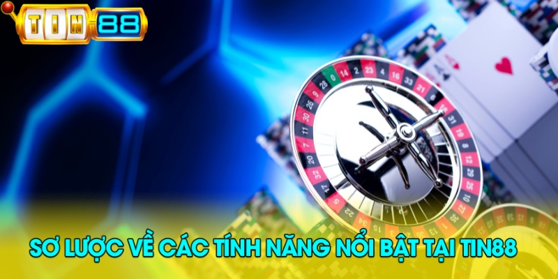 Sơ lược về các tính năng nổi bật tại Tin88