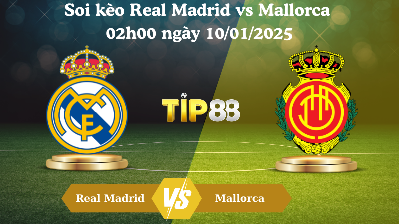 Soi kèo Real Madrid vs Mallorca 02h00 ngày 10/01/2025