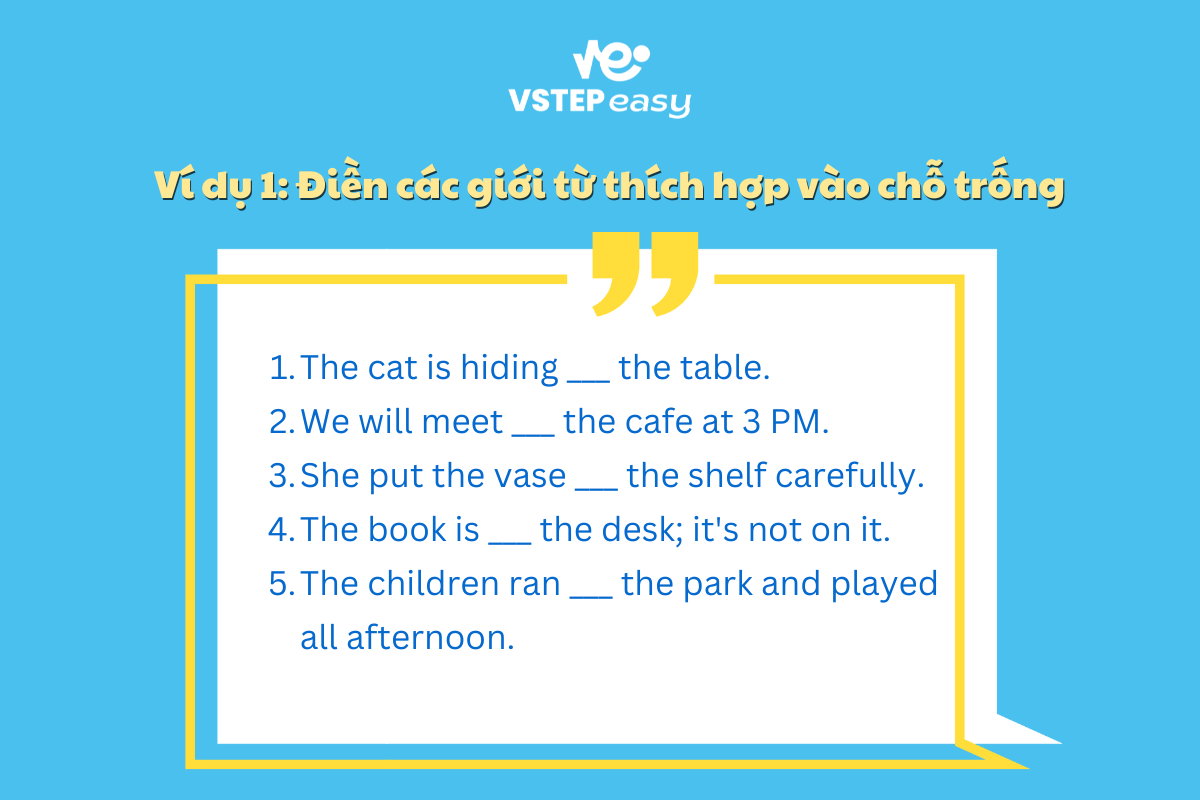 Ví dụ 1: Điền các giới từ thích hợp vào chỗ trống
