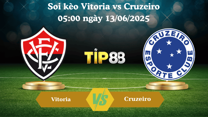 Soi kèo Vitoria vs Cruzeiro 05:00 ngày 13/06/2025