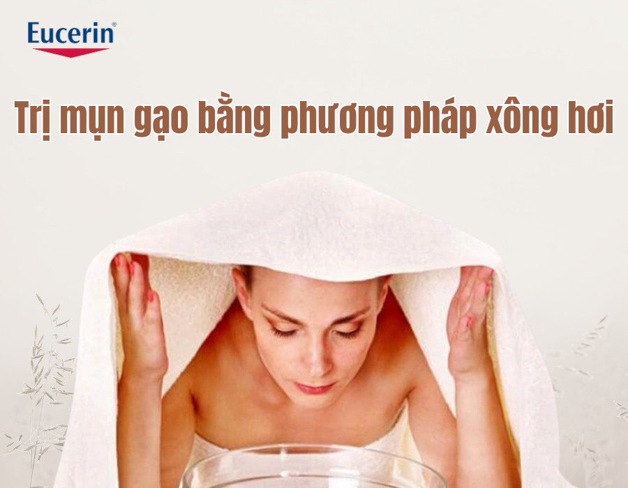 Trị mụn gạo bằng phương pháp xông hơi