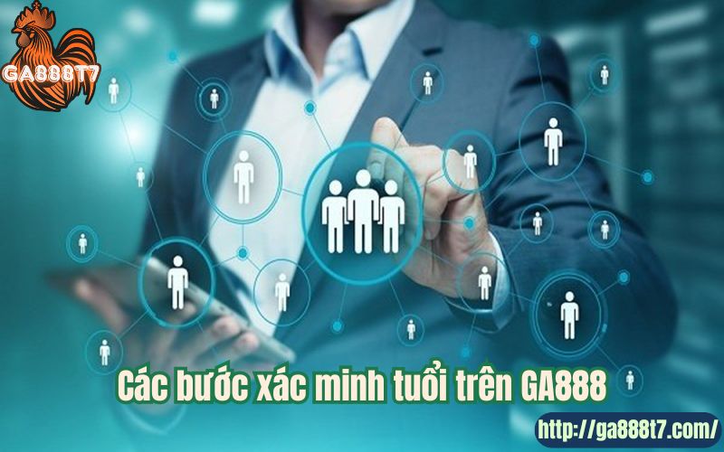 Các bước xác minh tuổi trên GA888