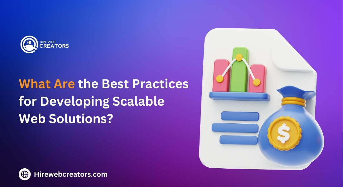 What Are the Best Practices for Developing Scalable Web Solutions?