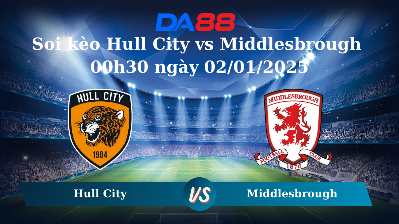 Soi kèo Hull City vs Middlesbrough 00h30 ngày 02/01/2025