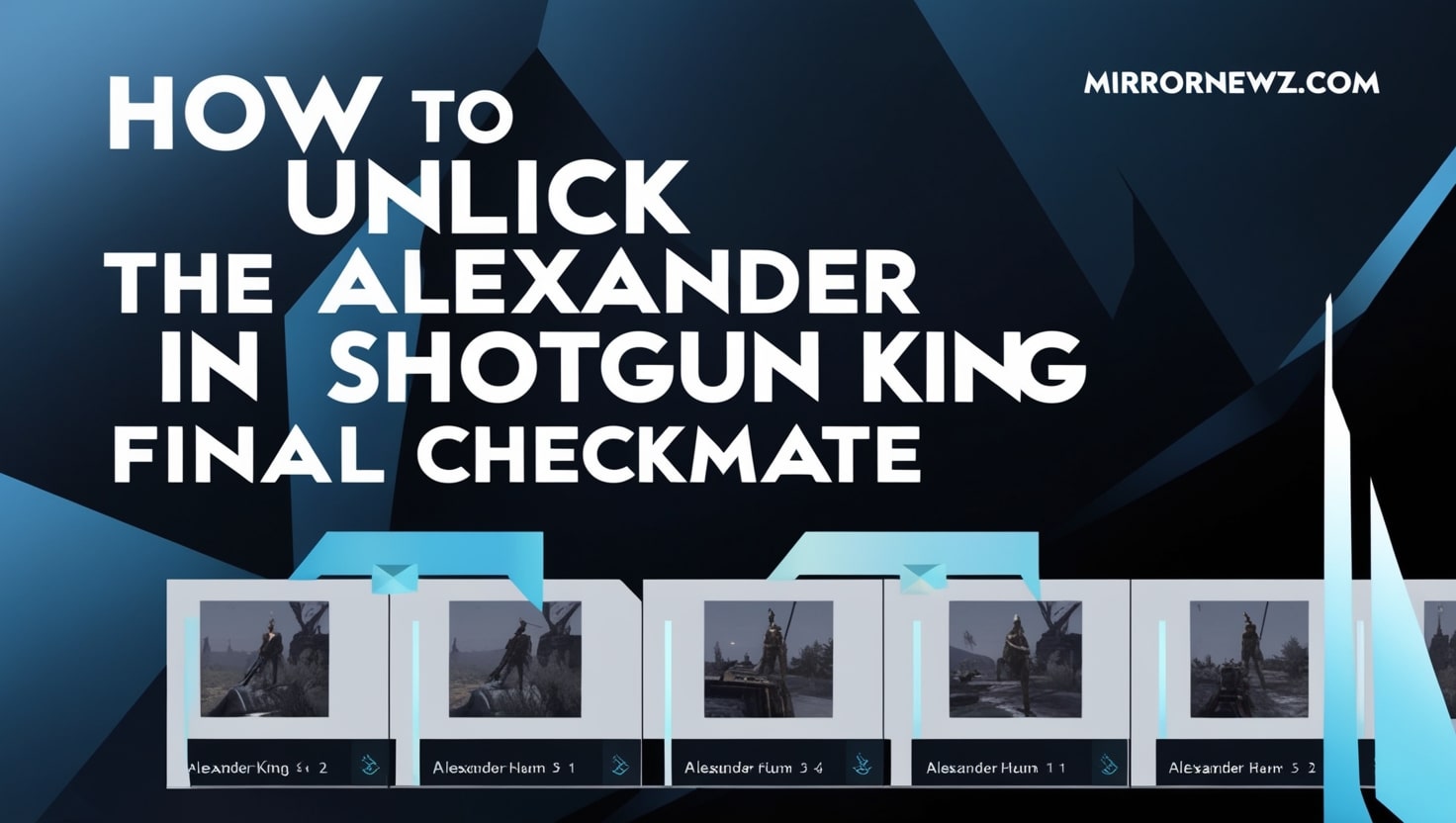 How To Unlick The Alexander In Shotgun King Final Checkmate