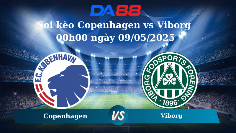 Soi kèo Copenhagen vs Viborg 00h00 ngày 09/05/2025