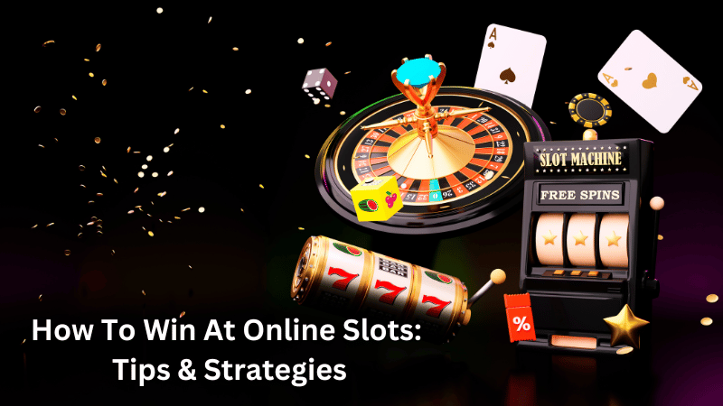 How To Win At Online Slots: Tips & Strategies
