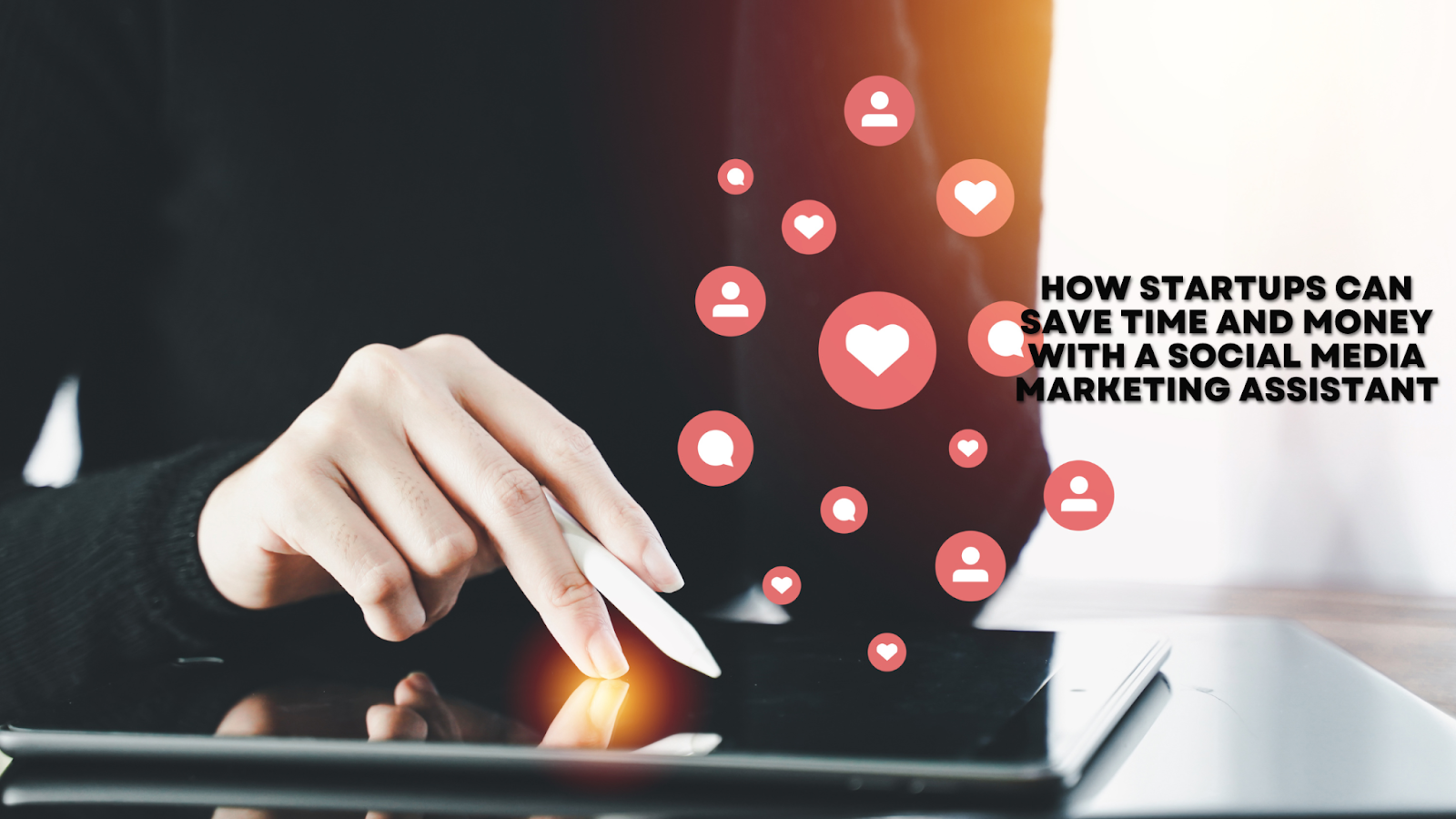 How Startups Can Save Time and Money with a Social Media Marketing Assistant