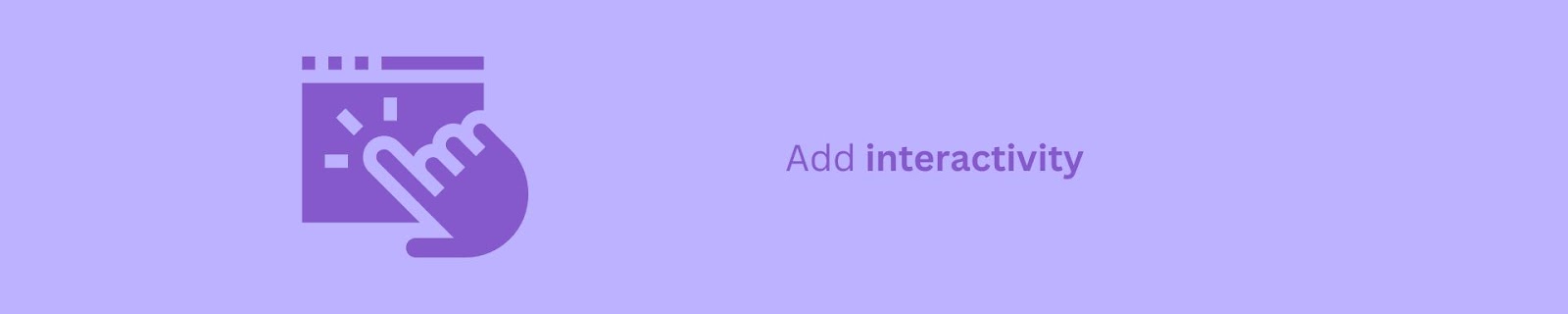 Add interactivity