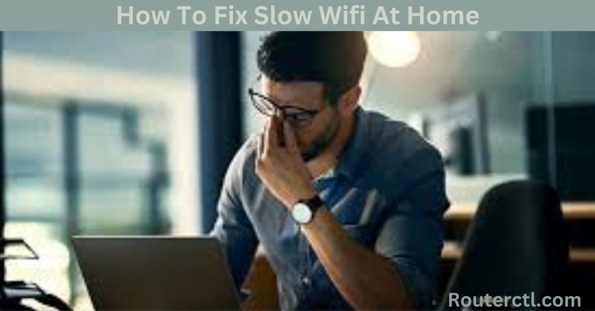 How to fix slow wifi at Home