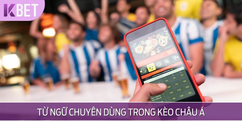 minh hoạ các từ ngữ chuyên dùng trong kèo châu á