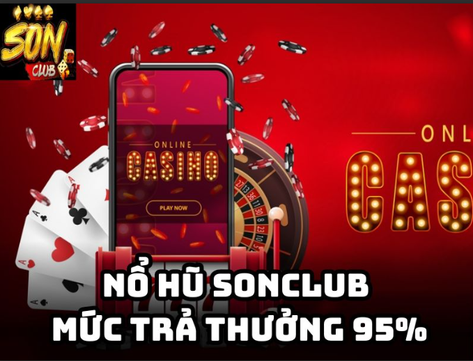 Nổ Hũ Sonclub mức trả thưởng 95%