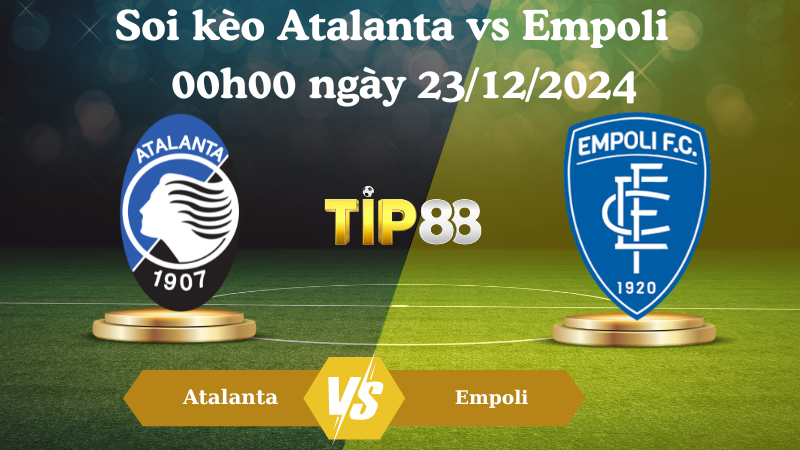 Soi kèo Atalanta vs Empoli 00h00 ngày 23/12/2024