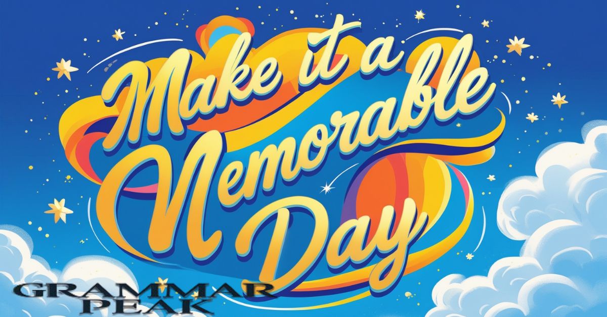 Make It a Memorable Day