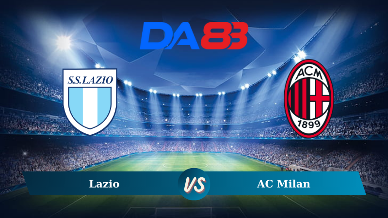 Soi kèo Lazio vs AC Milan 01h45 ngày 01/09/2024