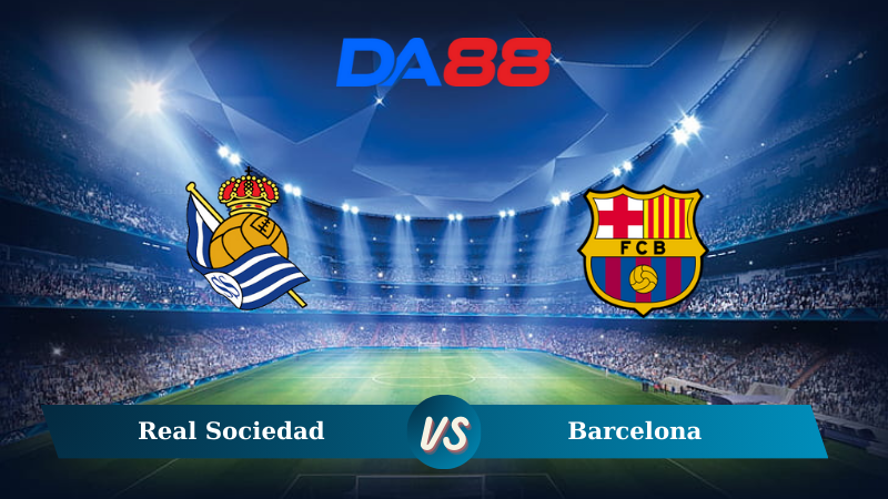 Soi kèo Real Sociedad vs Barcelona 03h00 ngày 11/11/2024