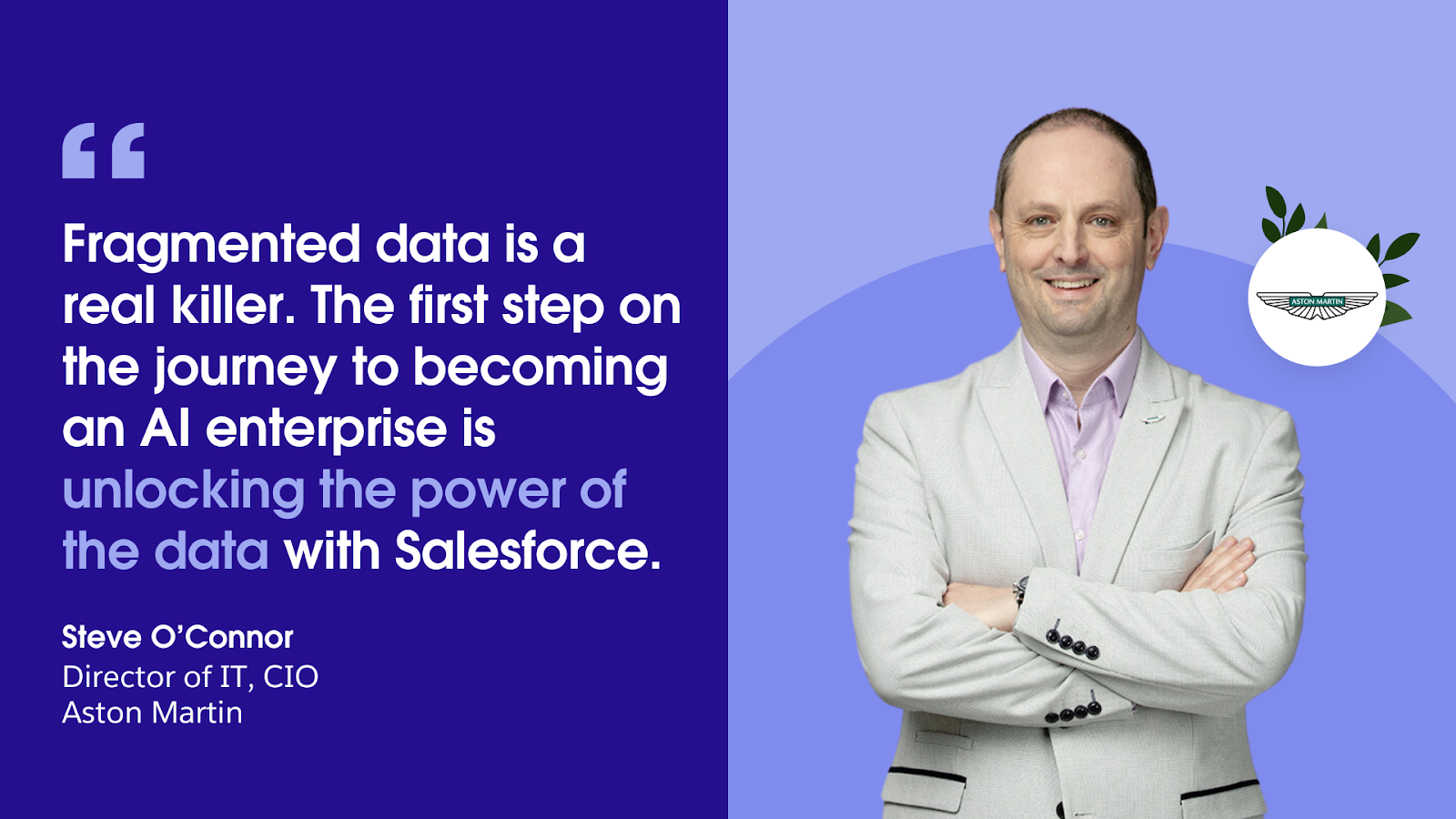 Steve O'Connor, Director of CIO, Aston Marton, talks about improving business results with Salesforce.