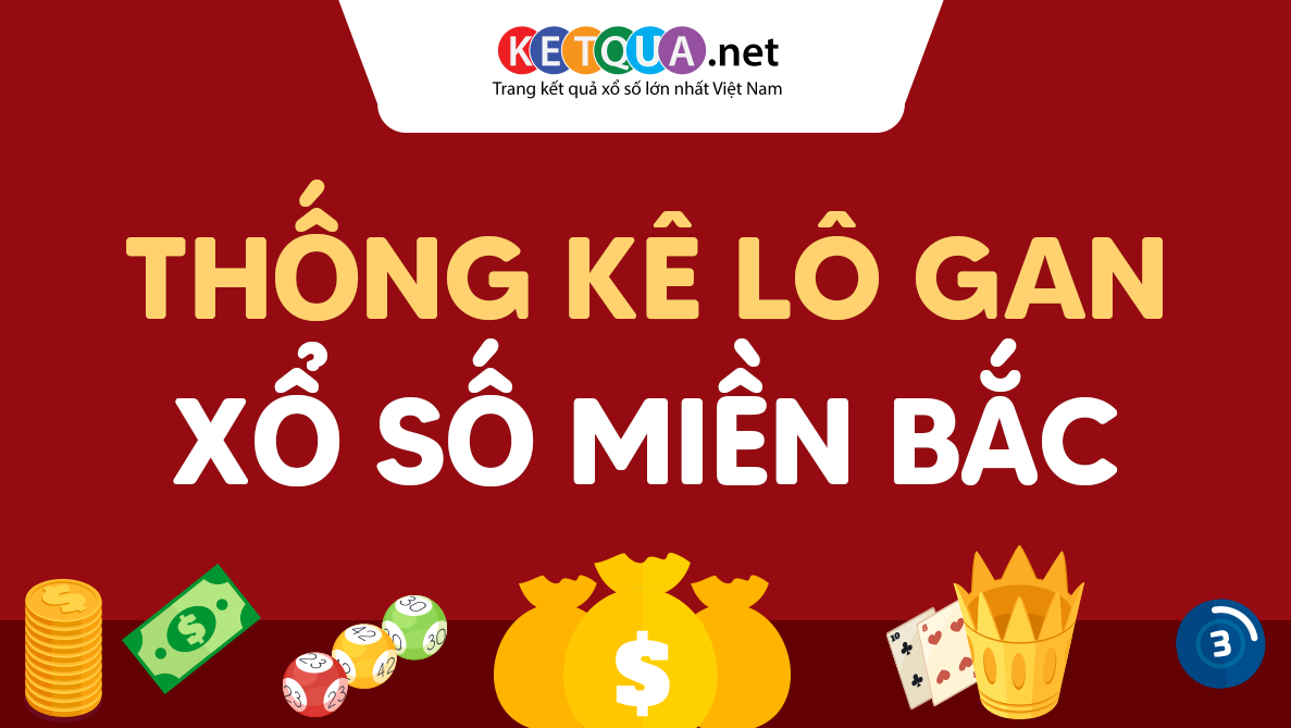 Thống kê lô gan miền bắc: Những con số lâu chưa về cần chú ý