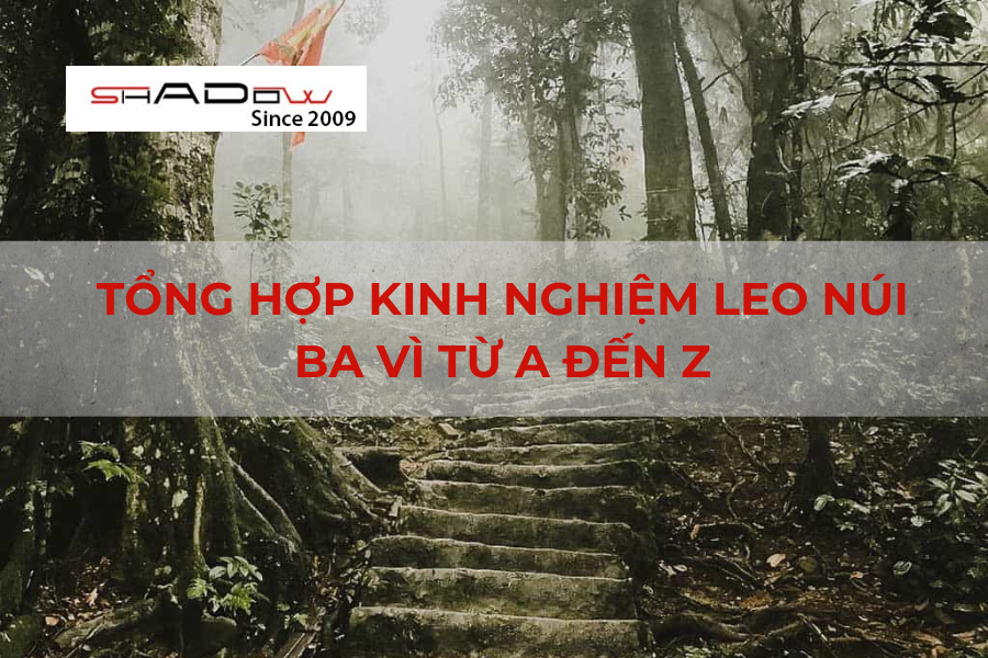 Tổng hợp kinh nghiệm leo núi Ba Vì từ A đến Z