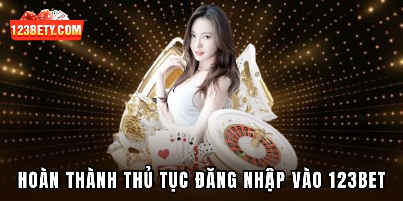 Hoàn thành thủ tục đăng nhập vào 123bet