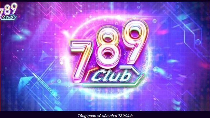 Tổng quan hơn về cổng đăng nhập nhà cái 789club