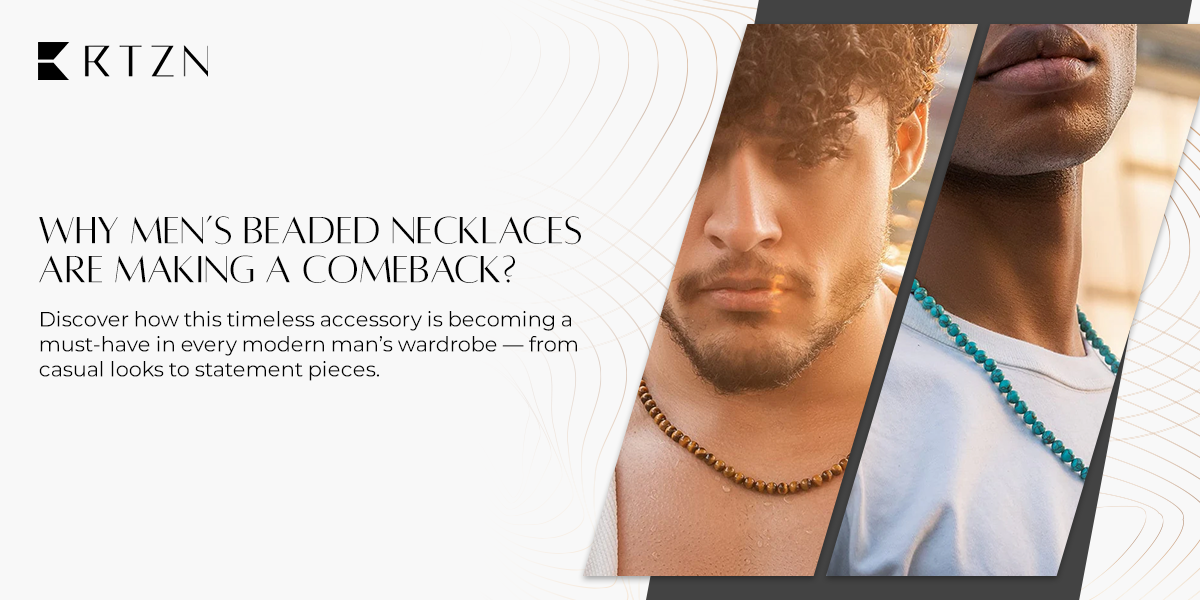 The Timeless Appeal of Men’s Beaded Necklaces – A Style Guide by RTZN
