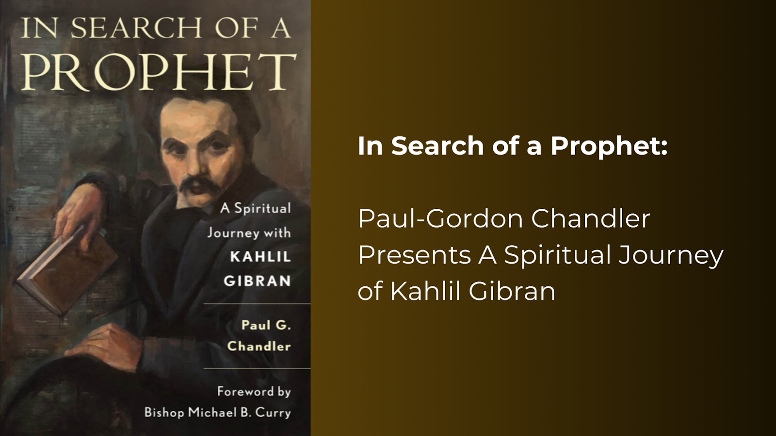 In Search of a Prophet: Paul-Gordon Chandler Presents A Spiritual Journey into the Transcendent Soul of Kahlil Gibran  – Deadline News