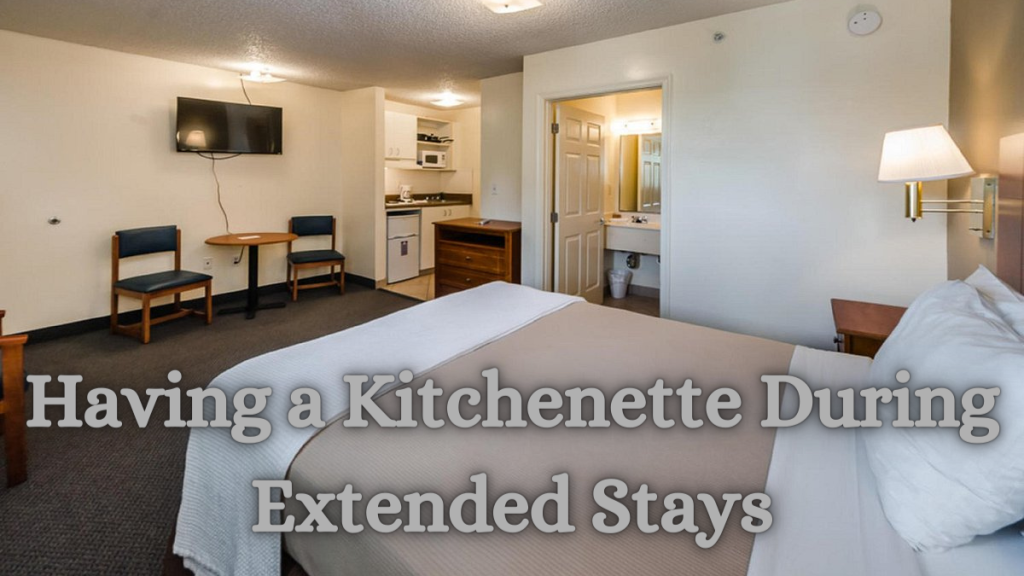 Having a Kitchenette During Extended Stays