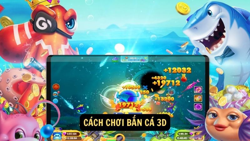 Cách chơi bắn cá 3D