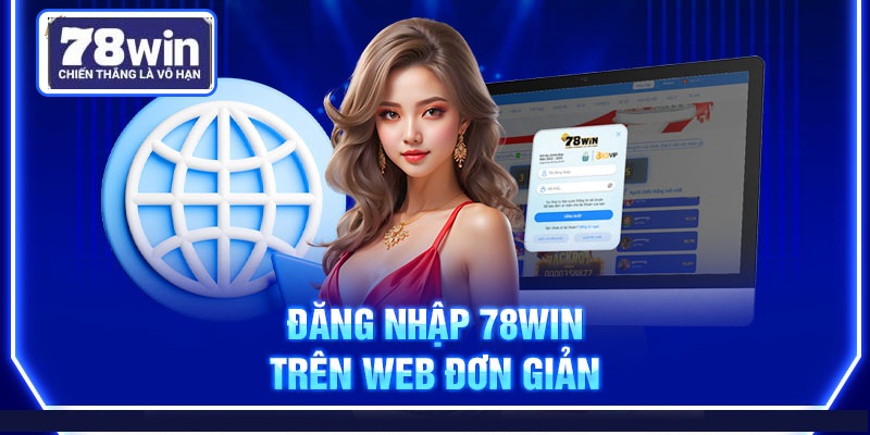 Các bước đăng nhập vào nhà cái 78win đơn giản, dễ thực hiện