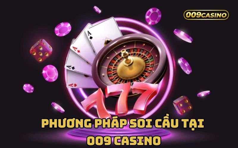 Cách soi cầu hiệu quả tại 009 Casino