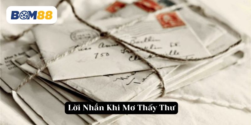Mơ thấy thư là lời nhắn từ tâm hồn bạn