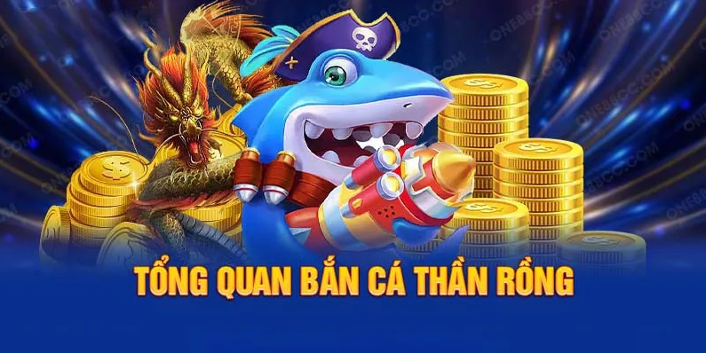 Giới thiệu tổng quan về game bắn cá thần rồng cực kỳ hấp dẫn