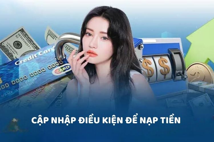 Cập nhập điều kiện để nạp tiền TYPHU88