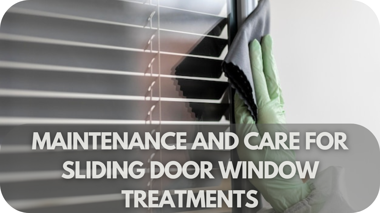 Maintenance and Care for Sliding Door Window Treatments