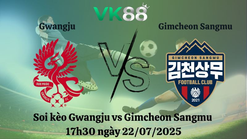 Soi kèo Gwangju vs Gimcheon Sangmu 17h30 ngày 22/07/2025