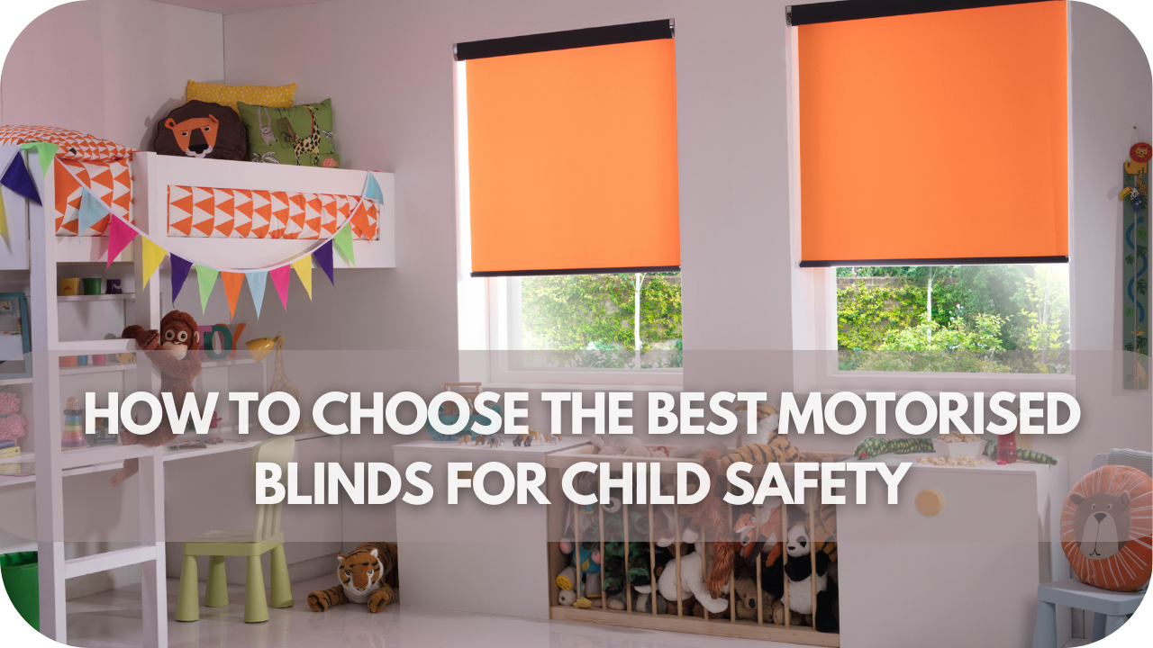 Essential tips for selecting the safest motorised blinds for children, focusing on ease of use and safety features.