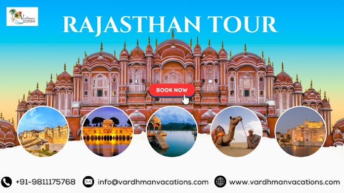 Rajasthan Tour Packages: Your Gateway to India's Most Regal State