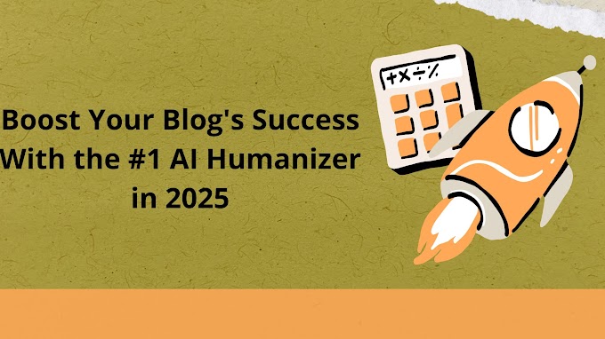 Boost Your Blog's Success With the #1 AI Humanizer in 2025